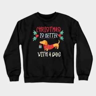 Christmas Is Better With A Dog Crewneck Sweatshirt